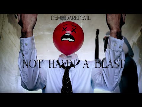 Demi the Daredevil - Not Havin' a Blast [Official Video]