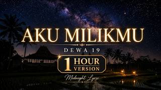 Download lagu Dewa 19 - Aku Milikmu | 1 Hour Lyrics mp3 Download lagu Dewa 19 - Aku Milikmu | 1 Hour Lyrics mp3