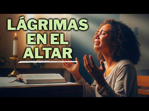 Lágrimas en el Altar – Canción Cristiana que Tocará Tu Alma | Música de Adoración y Sanidad