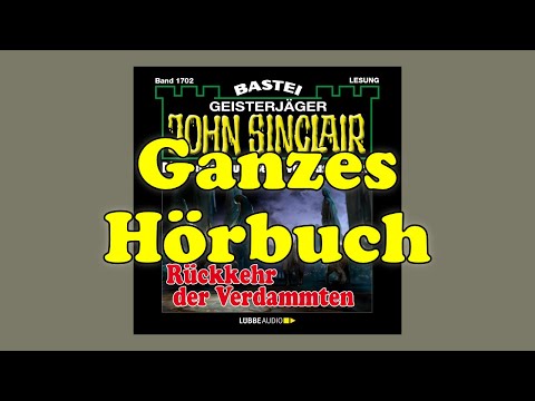 Rückkehr der Verdammten - John Sinclair Band 1702 - Ganzes Hörbuch - Lesung