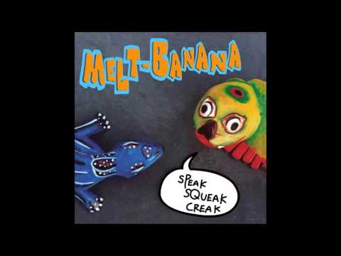 Melt-Banana - Speak Squeak Creak [Full Album]