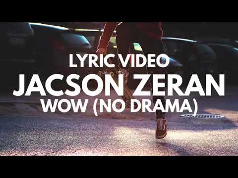 JACSON ZERAN WOW(NO DRAMA)LIRIK VIDEO