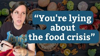You're lying about the coming food crisis: responding to an enraged commenter.