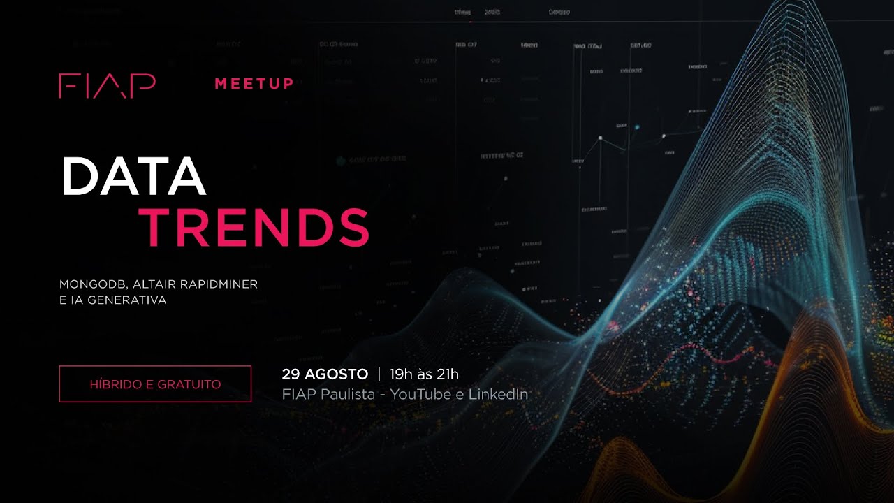 FIAP Meetup #124 - Data Trends: Mongodb, Altair Rapidminer e IA generativa