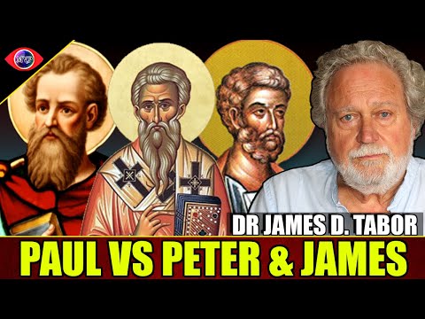 The Apostle Paul vs James & Peter - What's Their Beef? Dr. James D. Tabor