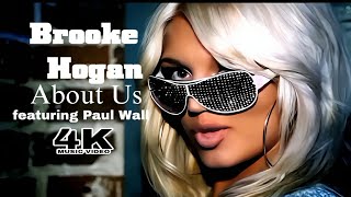 [4K] Brooke Hogan - About Us (Music Video) ft. Paul Wall