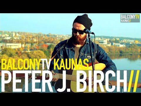 PETER J. BIRCH - I DON'T KNOW WHAT TO DO ABOUT MYSELF (BalconyTV)