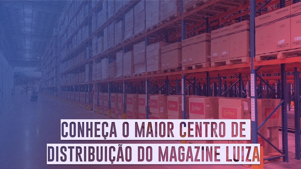 Conheça o maior centro de distribuição do Magazine Luiza