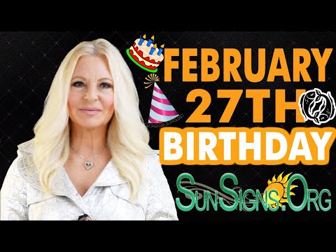 ♓️ Born On February 27th - Happy Birthday - Today's Zodiac Horoscope Personality - SunSigns.Org