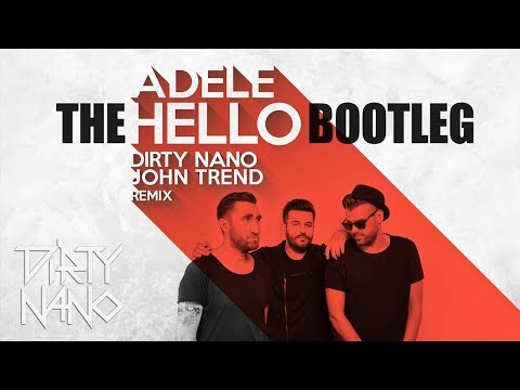 Dirty Nano & John Trend - The Hello Bootleg