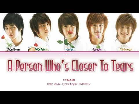 FT Island A Person Who's Closer The Tears Lyrics Engsub Indosub