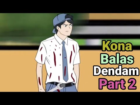 KONA BALAS DENDAM PART 2 - Animasi Sekolah