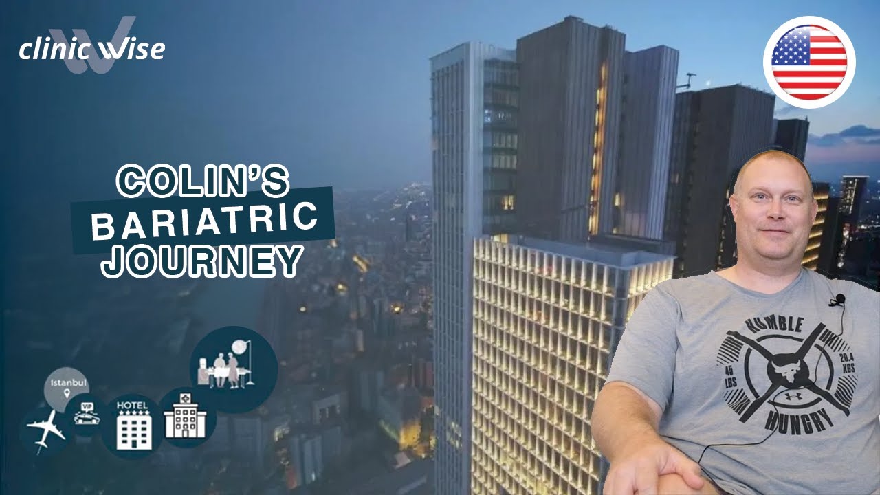 Bariatric Surgery in Turkey | Colin's Journey | Clinic Wise