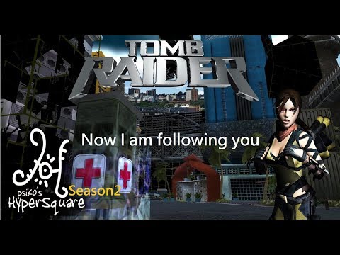 Tomb Raider : HyperSquare Season 2 - Now I am following you