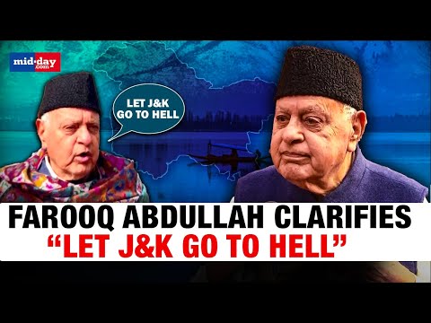 Article 370 Verdict: Farooq Abdullah clarifies on “Let J&K go to hell” remark