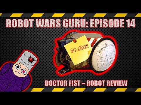 Robot Wars Guru, Episode 14: Dr Fist [Robot Review]
