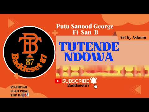 Putu Sanood George Ft Sani B_Tutende Ndowa.prod by Alex & Baddeset87