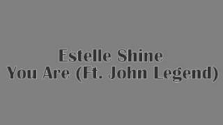 Estelle Shine ft. John Legend-you are