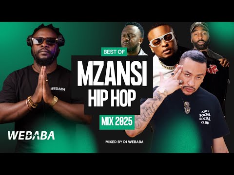 BEST OF MZANSI HIP HOP MIX 2025 | Dj Webaba