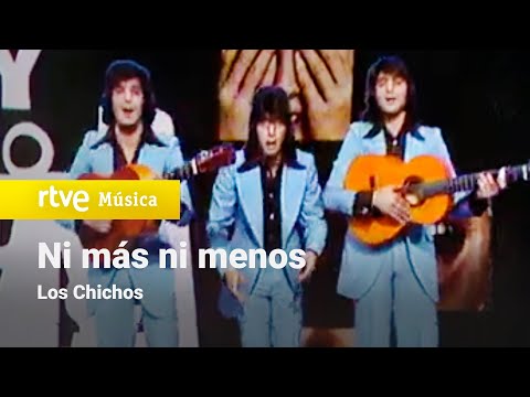 Los Chichos - "Ni más ni menos" (1975) HD