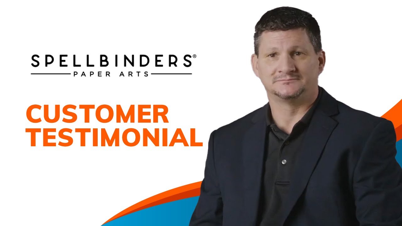 Spellbinders Paper Arts Customer Testimonial