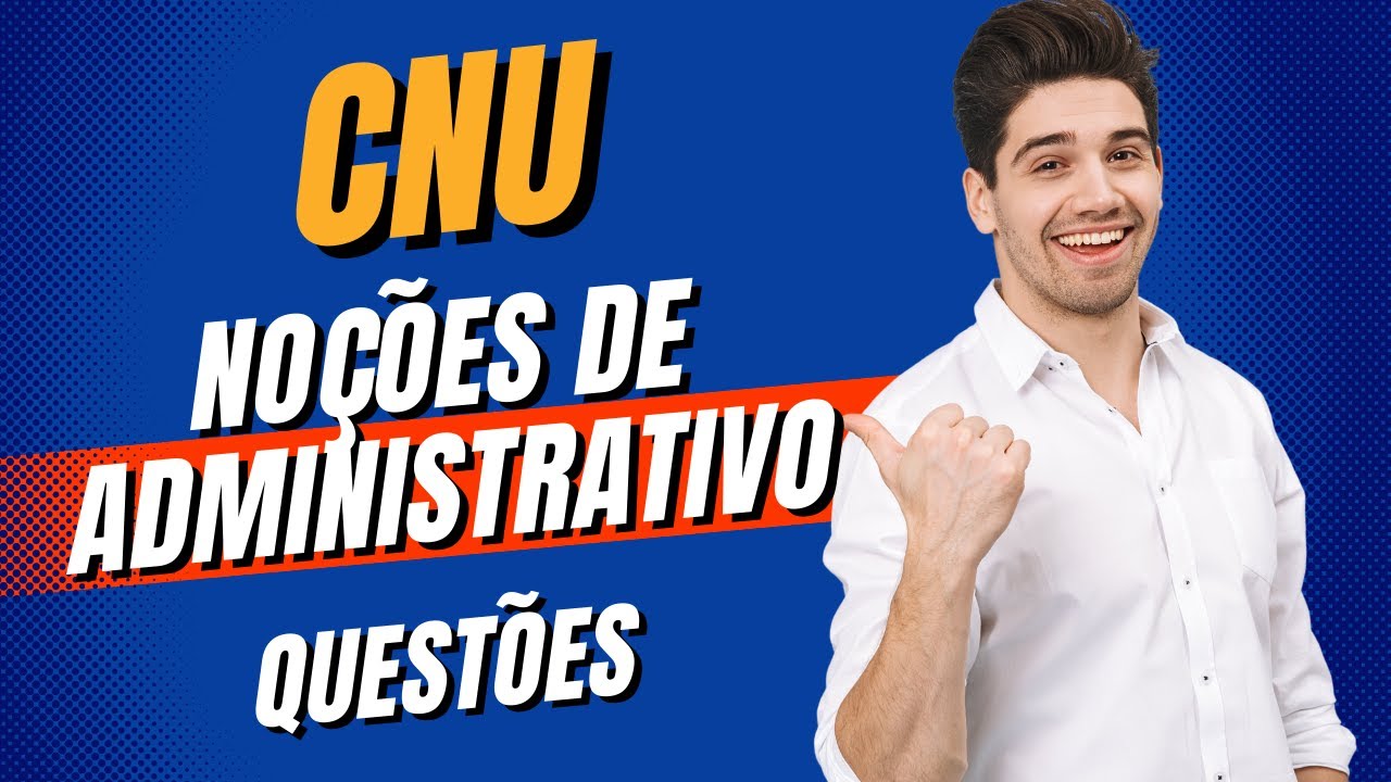 CNU - NOÇÕES DE DIREITO - QUESTÕES ADMINISTRATIVO - BLOCO 8
