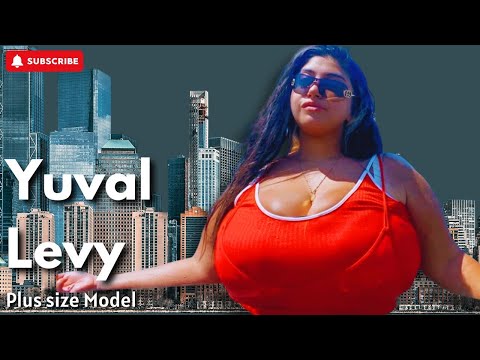 Curvy Plus Size Women- Yuval Levy || Wiki-Biography,Age,Figure,Net Worth & Body positive