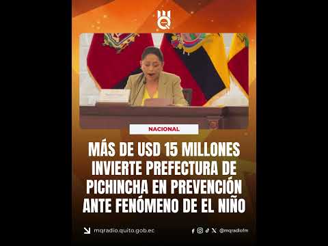 🎙️ #Noticias | USD15 millones invierte Prefectura de Pichincha en prevención ante fenómeno El niño