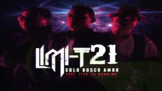 Solo busco amor Limi-T 21 Ft Tito El Bambino Reggaeton 2013