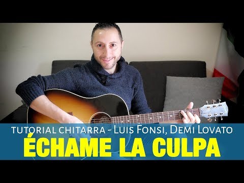Luis Fonsi, Demi Lovato - Échame La Culpa | Tutorial Chitarra Accordi facili