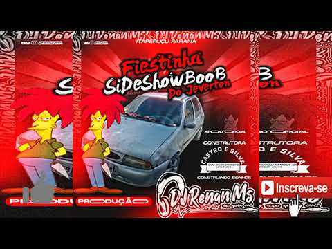 CD FIESTINHA SIDESHOWBOOB DO JEVERTON DE ITAPERUÇU-PR - DJ RENAN MS