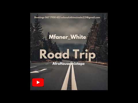 Mfaner_White  - Road Trip  (AfroHouse Mixtape)