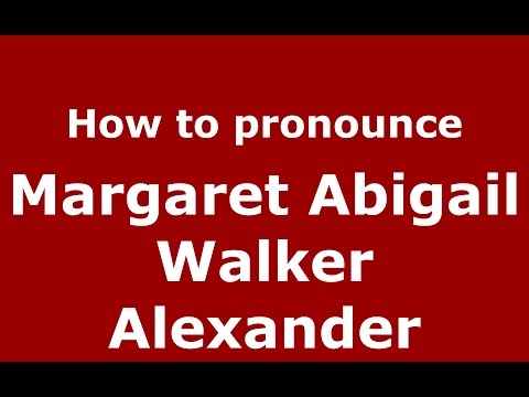 How to pronounce Margaret Abigail Walker Alexander (American English/US)  - PronounceNames.com