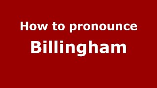 How to pronounce Billingham