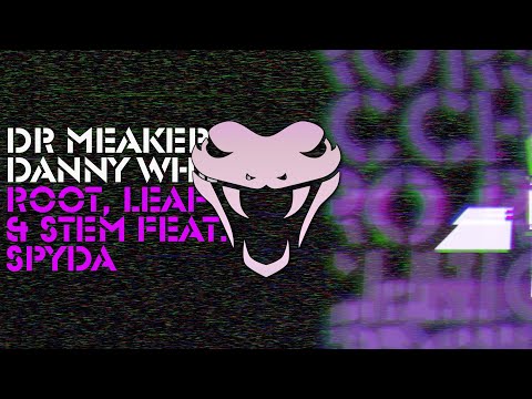 Dr Meaker & Danny Wheeler - Root, Leaf & Stem (ft. Spyda)