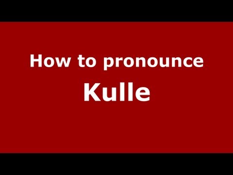How to Pronounce Kulle - PronounceNames.com