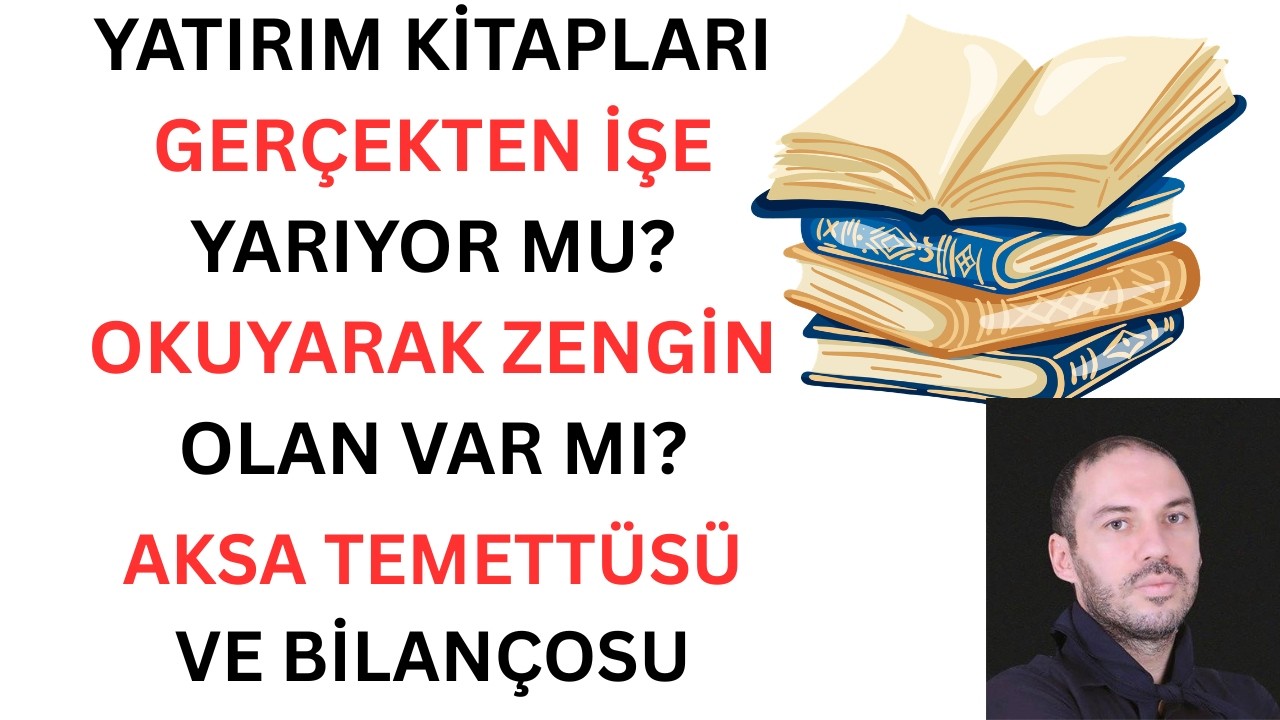Yatırım Kitapları Neden İşe Yaramıyor 15 Gün Piyasadan uzak Mı Durmalı AKSA Temettü ve Bilançosu