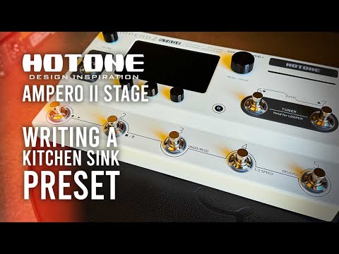 HOTONE: Ampero II Stage - Writing a Kitchen Sink Preset!