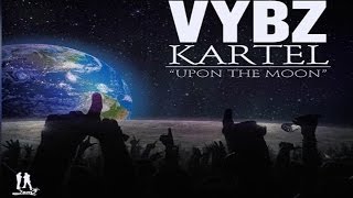 Vybz Kartel - So High Up On The Moon - July 2015