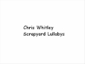 Chris Whitley - Scrapyard Lullabys
