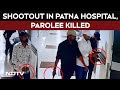 Patna Hospital Gang War 5 Men With Guns A Murderer On Parole Shot Dead In Hospital