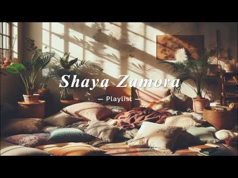 Shaya Zamora Playlist