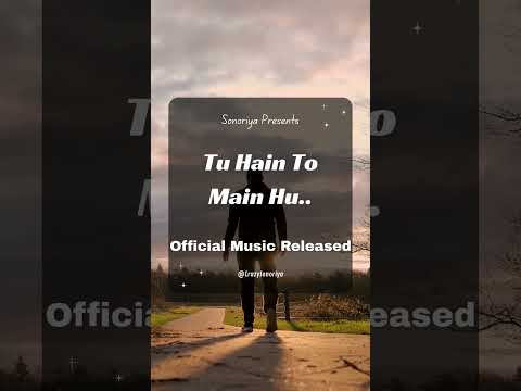 Tu Hain To Main Hu.. Announcement #newmusic #officialmusic #tuhaintohmainhoon