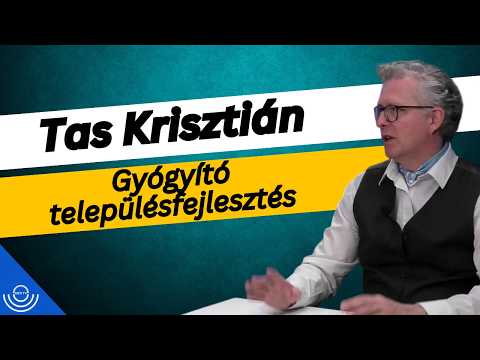 Pirkadat: Tas Krisztián – Gyógyító településfejlesztés