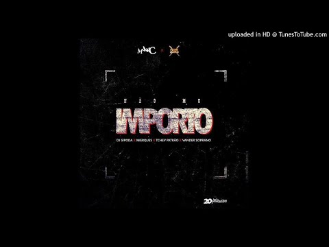 Dj Sipoda  - Não Me Importo  Feat Mierques - Tchev Patrão - Vander Soprano