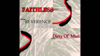 Faithless Dirty Ol&#39;Man