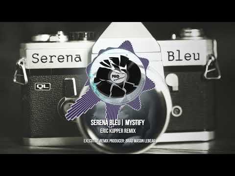 Serena Bleu - Mystify (Eric Kupper Remix)