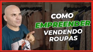 Como empreender e ganhar dinheiro revendendo roupas