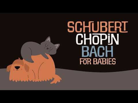 Baby Classical ⚡ SCHUBERT, CHOPIN & BACH ⚡ Piano Music for Babies