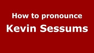 How to pronounce Kevin Sessums